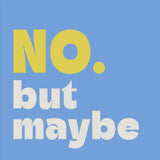 No Maybe