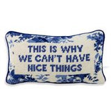 This is Why We Can’t Have Nice Things Needlepoint Pillow