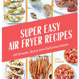 Super Easy Air Fryer Recipes