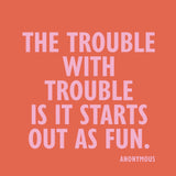 The Trouble With Trouble
