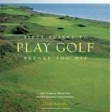 Fifty Places to Play Golf Before you Die