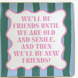 Ceramic Trinket Tray - We Will Be Friends Until We Are Old