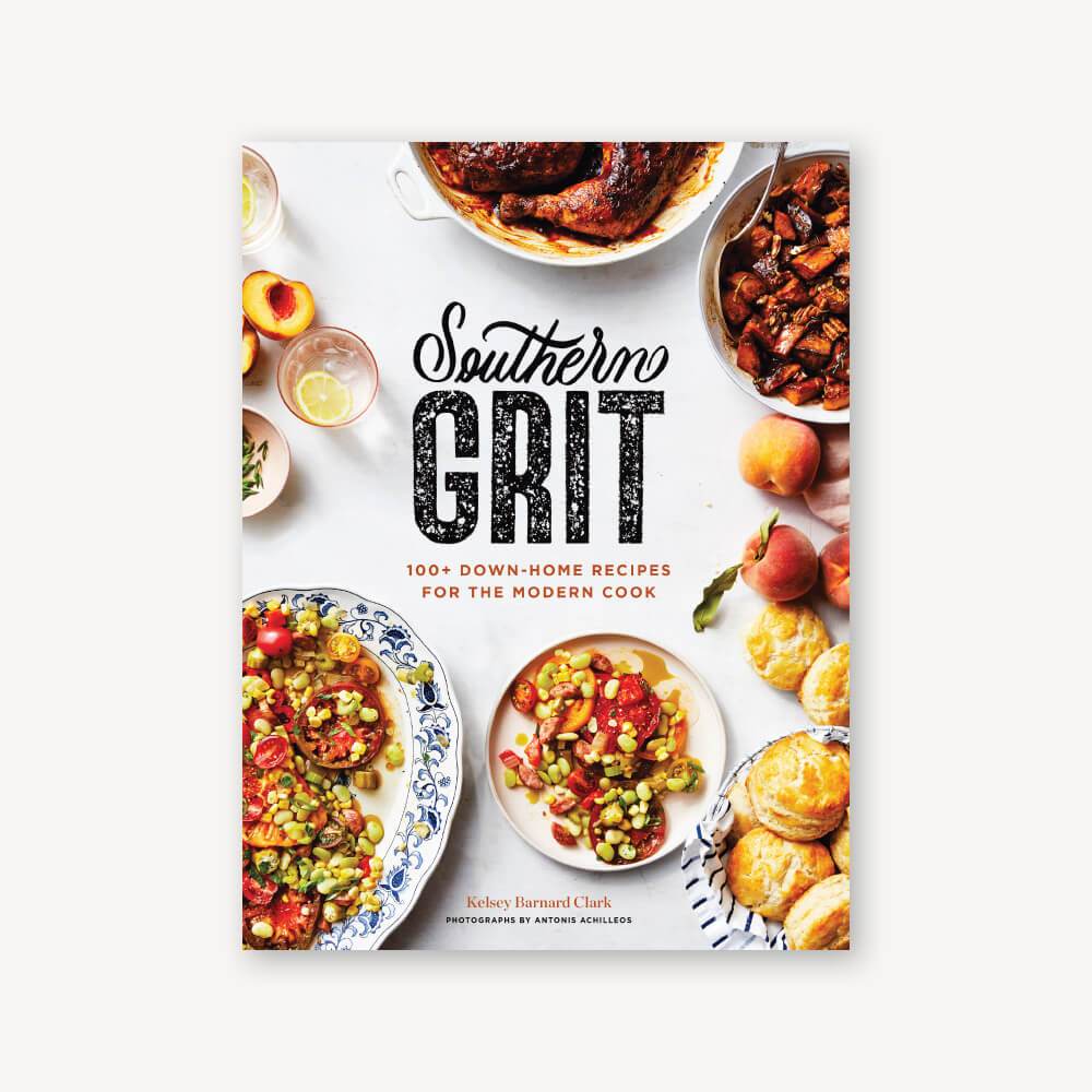 Southern Grit 100+ Down-Home Recipes for the Modern Cook